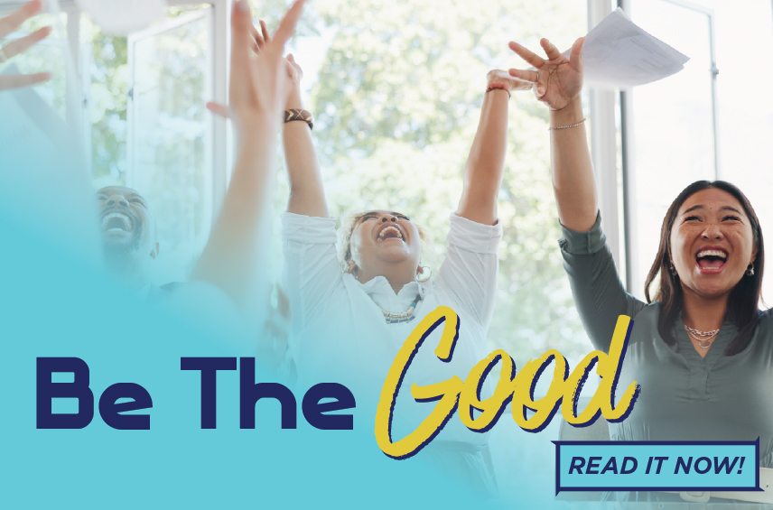 Blog post graphic featuring a group of diverse coworkers cheering and throwing papers in the air in a bright office Overlaid text reads Be The Good with a READ IT NOW button in the bottom right corner