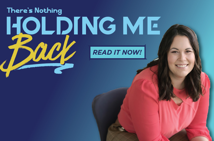 Blog post graphic featuring a smiling Ashley Elkins in a pink top Overlaid text on a dark blue background reads There’s Nothing HOLDING ME Back with a READ IT NOW button in the center